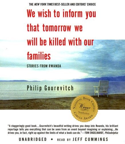 We Wish to Inform You That Tomorrow We Will Be Killed with Our Families: Stories from Rwanda By Philip Gourevitch(A) [Audiobook]