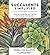 [Succulents Simplified: Growing, Designing, and Crafting with 100 Easy-Care Varieties] [By: Baldwin, Debra Lee] [May, 2013]