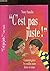 C'est pas juste ! : Comment gérer les conflits entre frères et soeurs