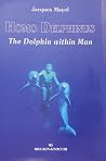 Homo Delphinus: The Dolphin Within Man with Poster by Jacques Mayol (1-Apr-2000) Hardcover