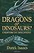 Dragons or Dinosaurs? by Darek Isaacs (June 15,2010)