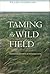 Willard Sunderland 1st edit/1 print Taming the Wild Field Col... by Willard Sunderland