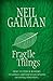 Fragile Things by Gaiman, Neil (2007) Paperback