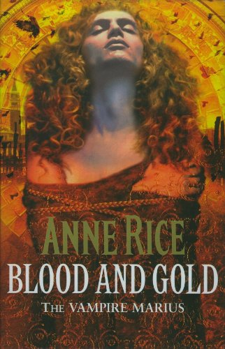 Blood and Gold: The Vampire Chronicles.