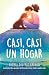 Casi, casi un hogar / Something like home (Spanish Edition)