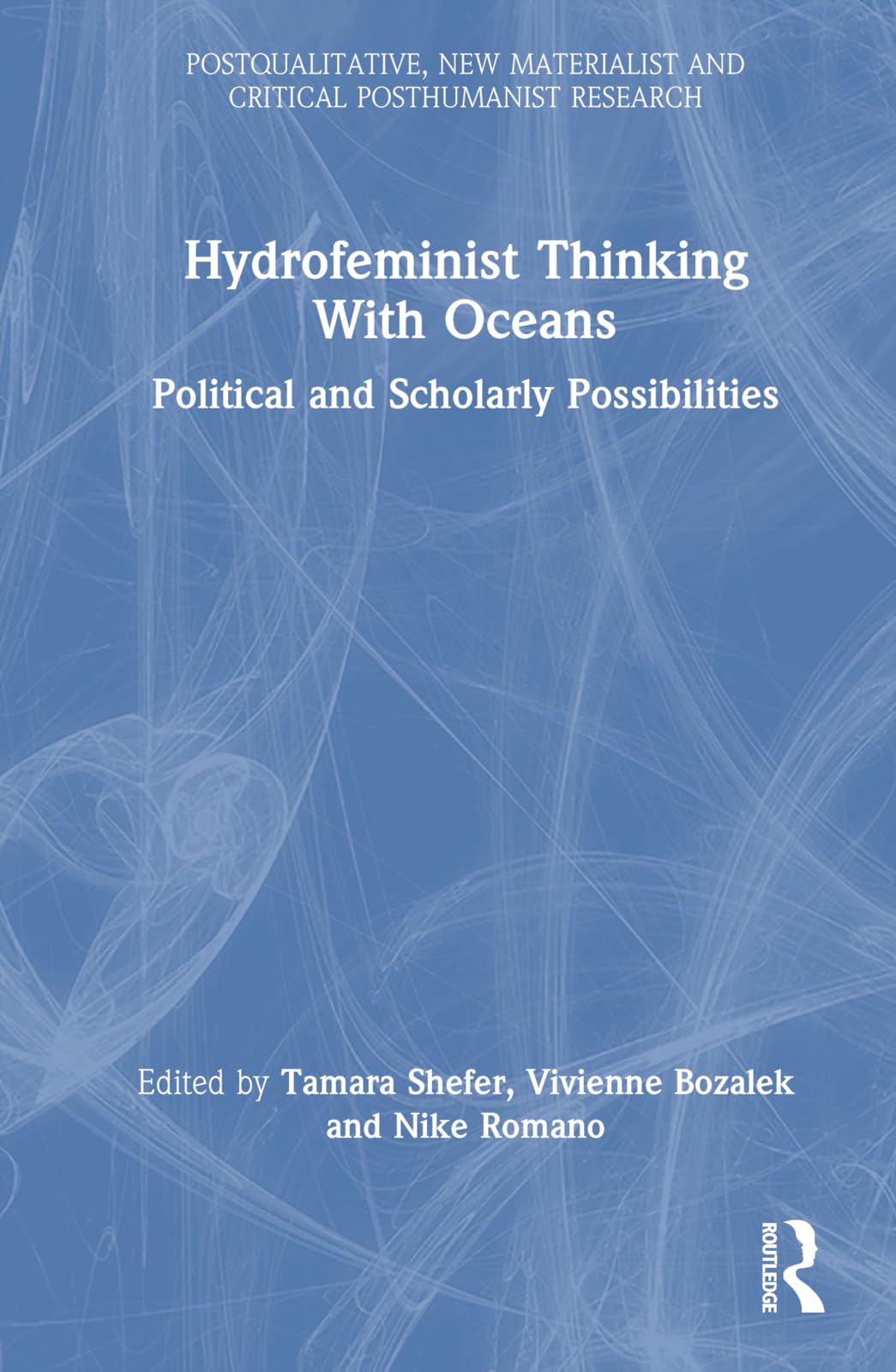 Hydrofeminist Thinking With Oceans (Postqualitative, New Materialist and Critical Posthumanist Research)