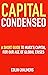 Capital Condensed: a short guide to Marx's Capital for our age of global crises