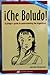 !Che Boludo! A Gringo's Guide to Understanding the Argentines by James Bracken