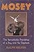 Mosey: The Remarkable Friendship of a Boy and His Elephant Hardcover May 1, 2002