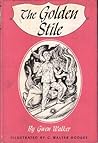 Gwen Walker 1st edit/1 print The Golden Stile First Edition 1958 [Hardcover] Walker, Gwen [Hardcover] Walker, Gwen