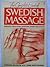 The Complete Book of Swedish Massage: Improves Circulation, Digestion, Energy, Relaxation