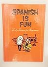 Spanish Is Fun, Lively Lessons for Beginners