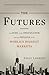 The Futures: The Rise of th...
