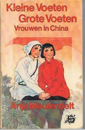 Kleine voeten, grote voeten: Vrouwen in China, een indruk (Unknown Binding)