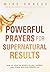 By Mike Shreve Powerful Prayers for Supernatural Results: How to Pray as Moses, Elijah, Hannah, and Other Biblical [Paperback]