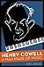 Henry Cowell: A Man Made of...