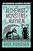 The Alchemist of Monsters and Mayhem: An Accidental Alchemist Mystery