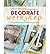 Decorate Workshop: A Creative 8 Step Process for Transforming Your Home