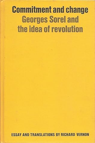 Commitment and change: Georges Sorel and the idea of revolution