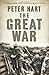 The Great War: 1914-1918 by Peter Hart ( 2013 ) Hardcover