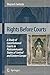 Rights Before Courts: A Study of Constitutional Courts in Postcommunist States of Central and Eastern Europe