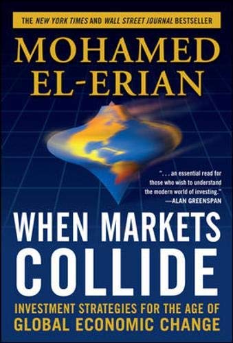 [When Markets Collide: Investment Strategies for the Age of Global Economic Change] [By: El-Erian, Mohamed] [June, 2008] (Hardcover)