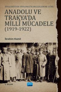 Bulgaristan Diplomatik Belgelerine Göre Anadolu ve Trakya’da Milli Mücadele (1919-1922)
