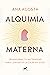 Alquimia materna: Transform...
