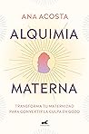 Alquimia materna: Transforma tu maternidad para convertir la culpa en gozo (Spanish Edition) Alquimia materna: Transforma tu maternidad para convertir la culpa en gozo (Spanish Edition)