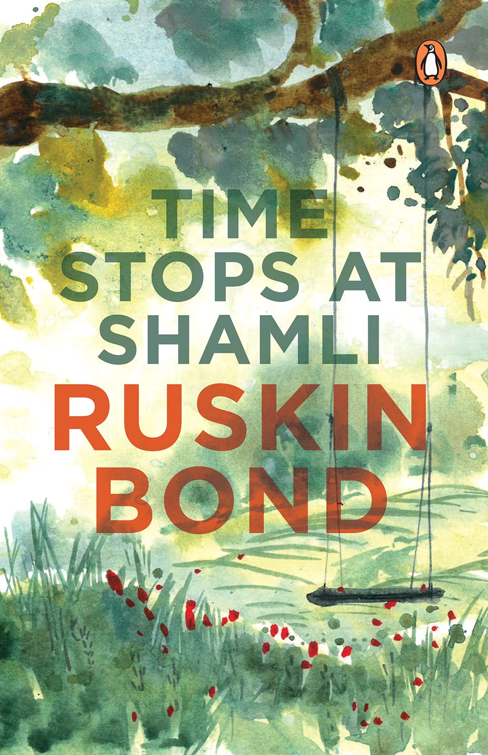 Time Stops at Shamli (collection of more than 20 stories from India by award-winning writer Ruskin Bond creator of the popular books like Room on the Roof The Beauty of All My Days and many more)