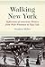 Walking New York: Reflections of American Writers from Walt Whitman to Teju Cole (Empire State Editions) Hardcover – December 1, 2014