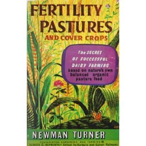 Fertility pastures and cover crops: Based on nature's own balanced organic pasture feeds (Conservation gardening and farming series : Series C, reprints)