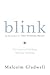 Blink : The Power of Thinking Without Thinking (Hardcover)--by Malcolm Gladwell [2005 Edition] ISBN: 9780316172325