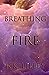 Breathing Fire (Heretic Daughters)