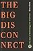 The Big Disconnect: The Story of Technology and Loneliness (Contemporary Issues) by Giles Slade (2012-08-24)