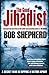 The Good Jihadist by Bob Shepherd (2012) Paperback