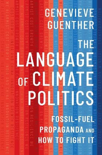 The Language of Climate Politics: Fossil-Fuel Propaganda and How to Fight It (Hardcover)