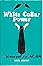 White Collar Power: A Histo...