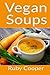Vegan Soups (Cookbooks) (Volume 4) by Ruby Cooper (2014-01-29)