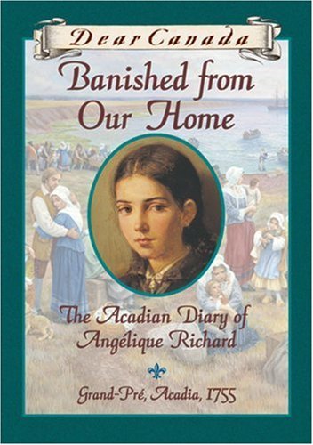 Banished from Our Home: The Acadian Diary of Angelique Richard, Grande-Pre, Acadia, 1755 (Hardcover)