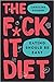 The F*ck It Diet The Ultimate Anti-Diet Bible for Fans of Flo... by Caroline Dooner