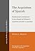The Acquisition of Spanish: Morphosyntactic development in monolingual and bilingual L1 acquisition and adult L2 acquisition (Language Acquisition and Language Disorders) Paperback December 23, 2004