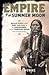 Empire of the Summer Moon Quanah Parker and the Rise and Fall of the Comanches the Most Powerful Indian Tribe in American History