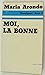 Moi, la bonne: Entretiens avec Max Chaleil (Témoigner) (French Edition)