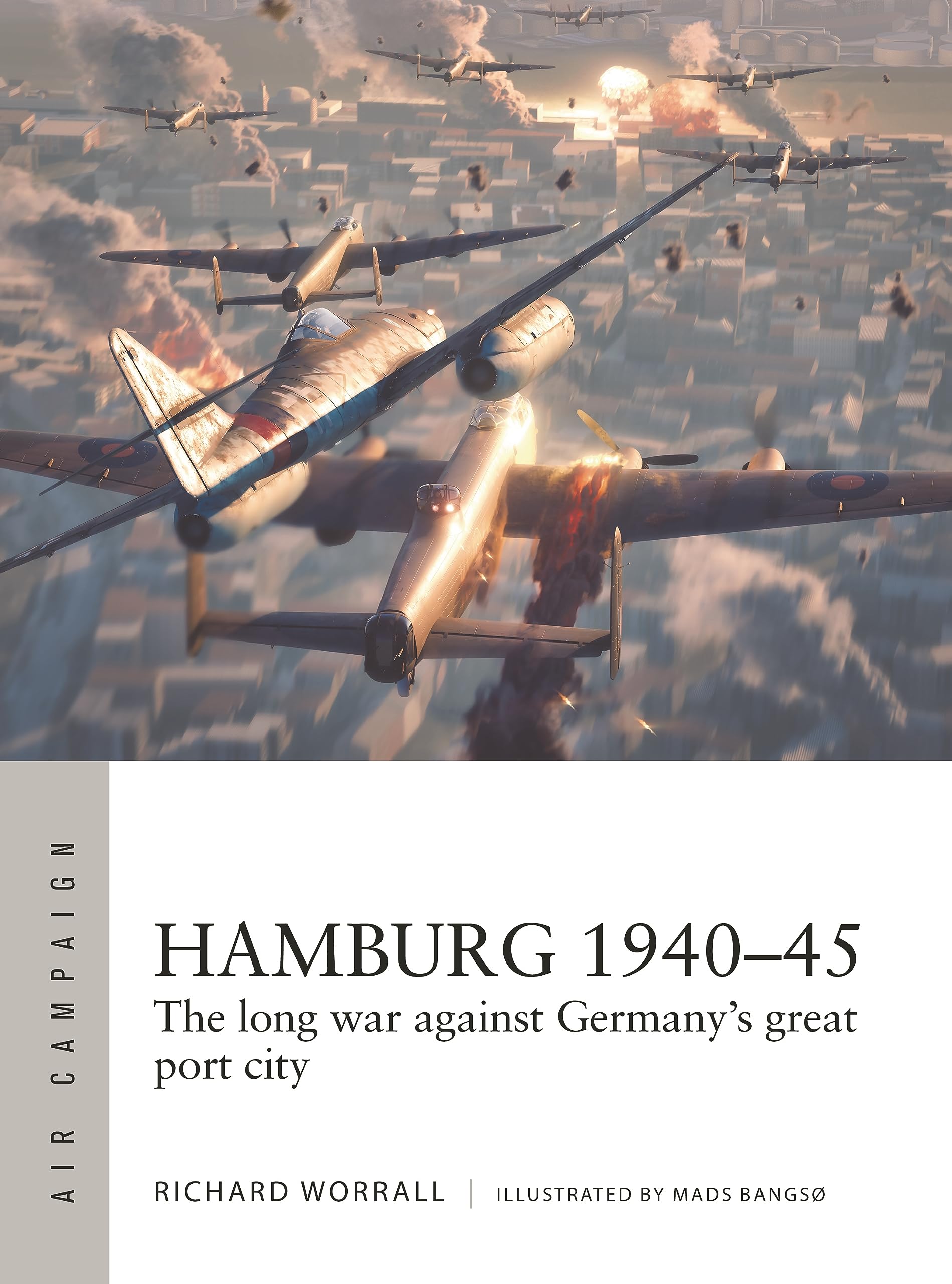 Hamburg 1940–45: The Long War Against Germany's Great Port City (Osprey Air Campaign #44)