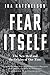 Fear Itself: The New Deal and the Origins of Our Time by Katznelson, Ira (2014) Paperback