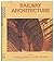 Railway Architecture by Members of SAVE Britain's Heritage (1985-08-06)