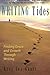 Writing Tides: Finding Grace and Growth Through Writing by Kent Ira Groff (2007-06-01)