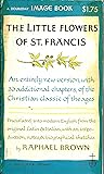 The Little Flowers of St. Francis / The Considerations on the Holy Stigmata / The Life and Sayings of Brother Giles / The Life of Brother Juniper
