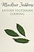 Eastern Vegetarian Cooking by Madhur Jaffrey (18-Oct-1990) Paperback